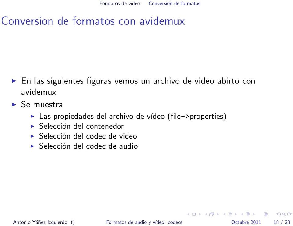 de vídeo (file->properties) Selección del contenedor Selección del codec de video Selección
