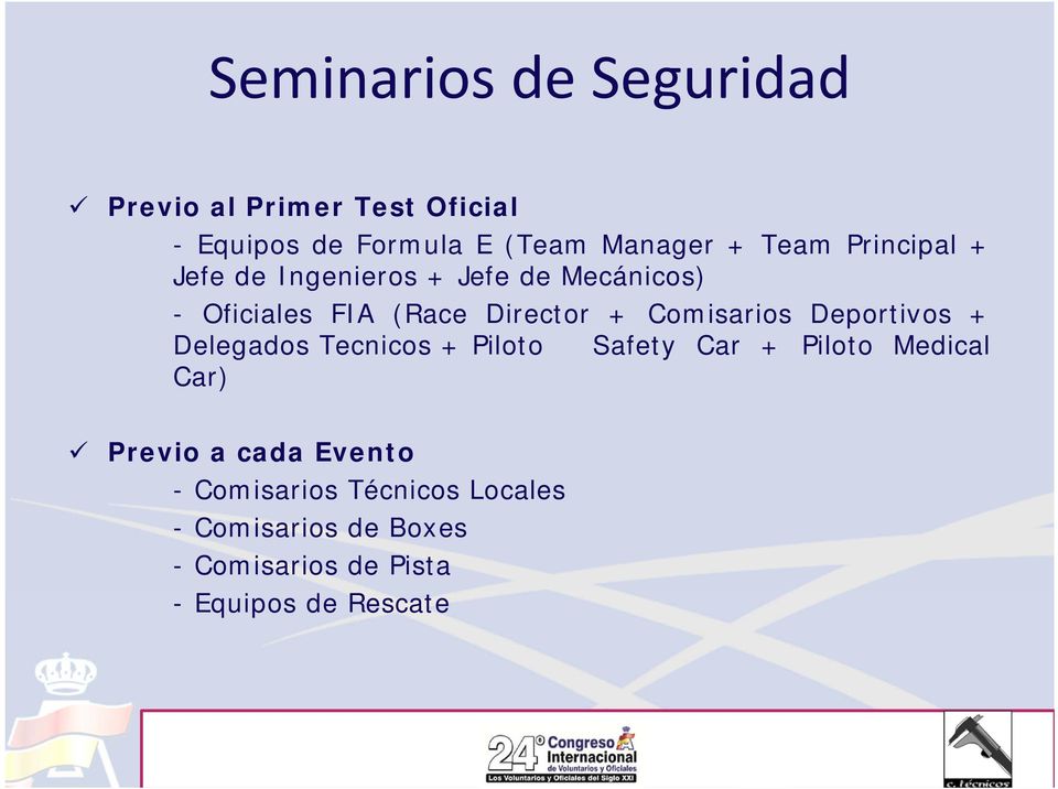 Comisarios Deportivos + Delegados Tecnicos + Piloto Safety Car + Piloto Medical Car) Previo a