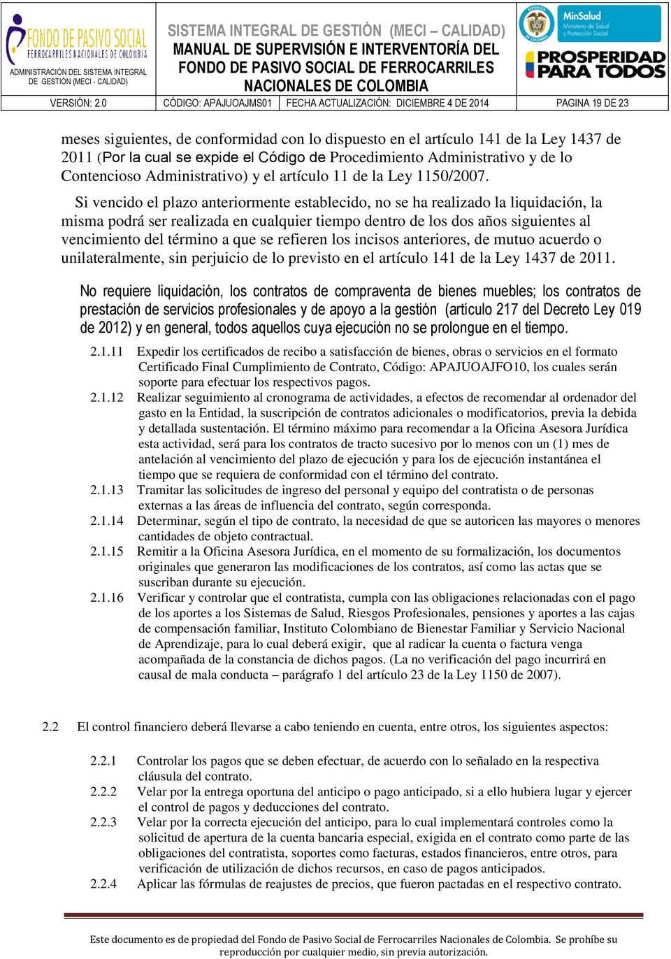 Código de Procedimiento Administrativo y de lo Contencioso Administrativo) y el artículo 11 de la Ley 1150/2007.
