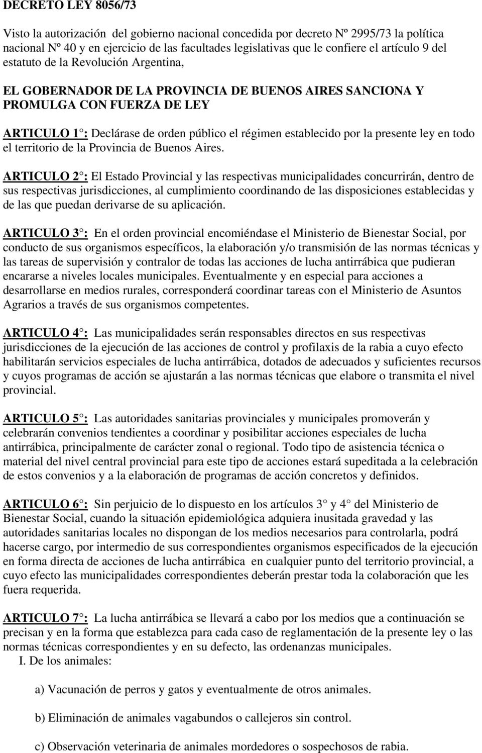 presente ley en todo el territorio de la Provincia de Buenos Aires.