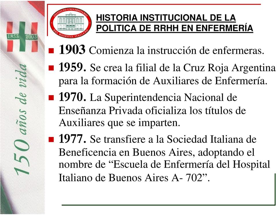 La Superintendencia Nacional de Enseñanza Privada oficializa los títulos de Auxiliares que se imparten. 1977.