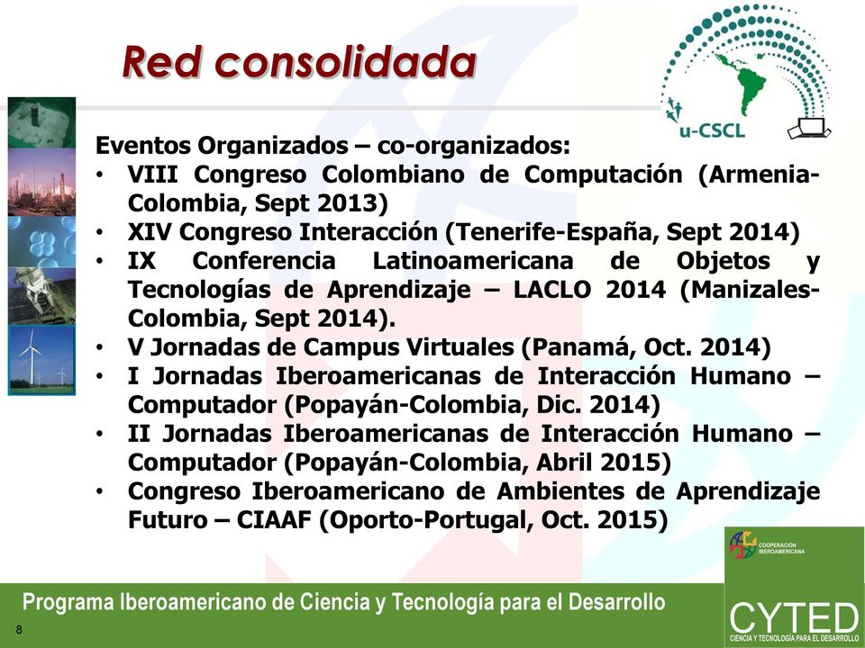 V Jornadas de Campus Virtuales (Panamá, Oct. 2014) I Jornadas Iberoamericanas de Interacción Humano Computador (Popayán-Colombia, Dic.