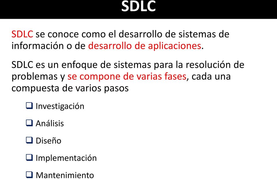 SDLC es un enfoque de sistemas para la resolución de problemas y se