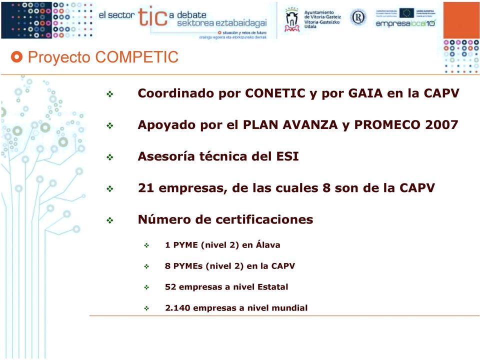 8 son de la CAPV " Número de certificaciones " 1 PYME (nivel 2) en Álava " 8 PYMEs