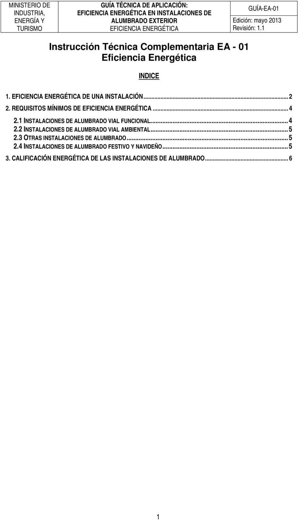 ... 4 2.2 INSTALACIONES DE ALUMBRADO VIAL AMBIENTAL... 5 2.