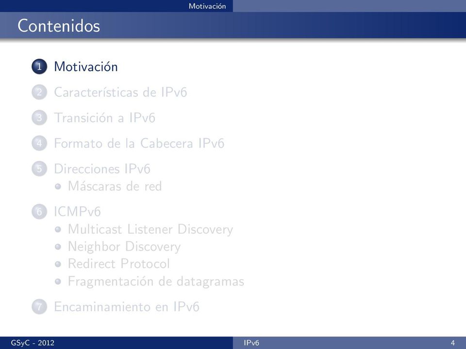 Máscaras de red 6 ICMPv6 Multicast Listener Discovery Neighbor Discovery