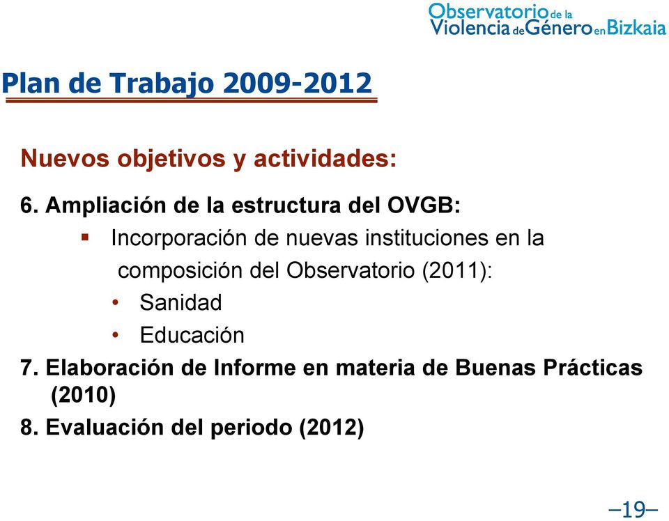 instituciones en la composición del Observatorio (2011): Sanidad Educación
