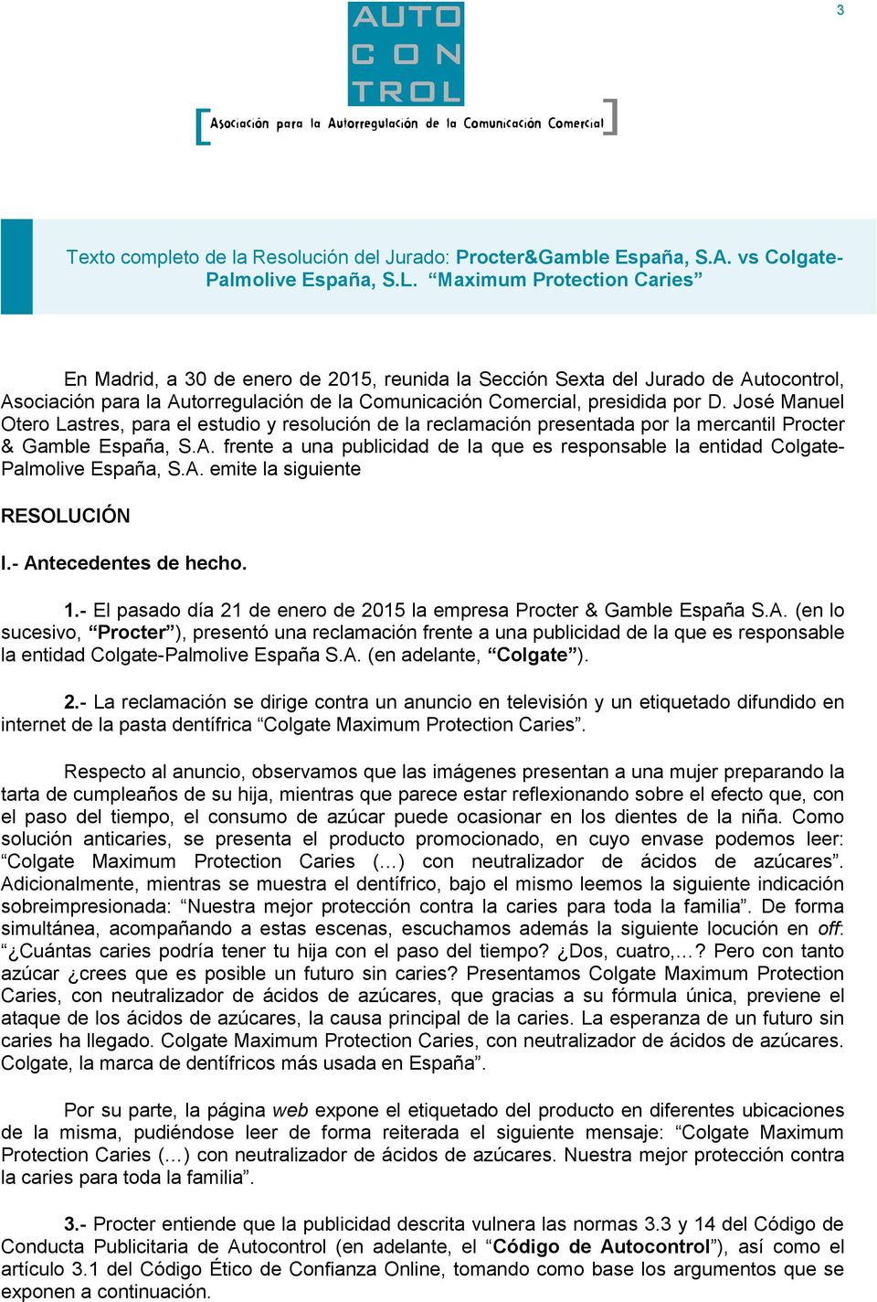 José Manuel Otero Lastres, para el estudio y resolución de la reclamación presentada por la mercantil Procter & Gamble España, S.A.