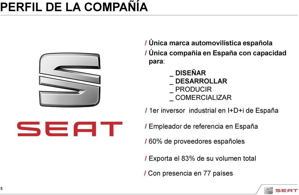 inversor industrial en I+D+i de España / Empleador de referencia en España / 60% de