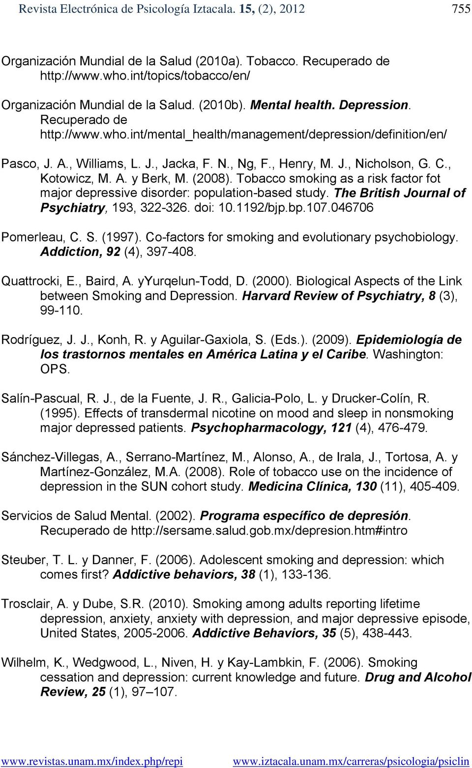 C., Kotowicz, M. A. y Berk, M. (2008). Tobacco smoking as a risk factor fot major depressive disorder: population-based study. The British Journal of Psychiatry, 193, 322-326. doi: 10.1192/bjp.bp.107.