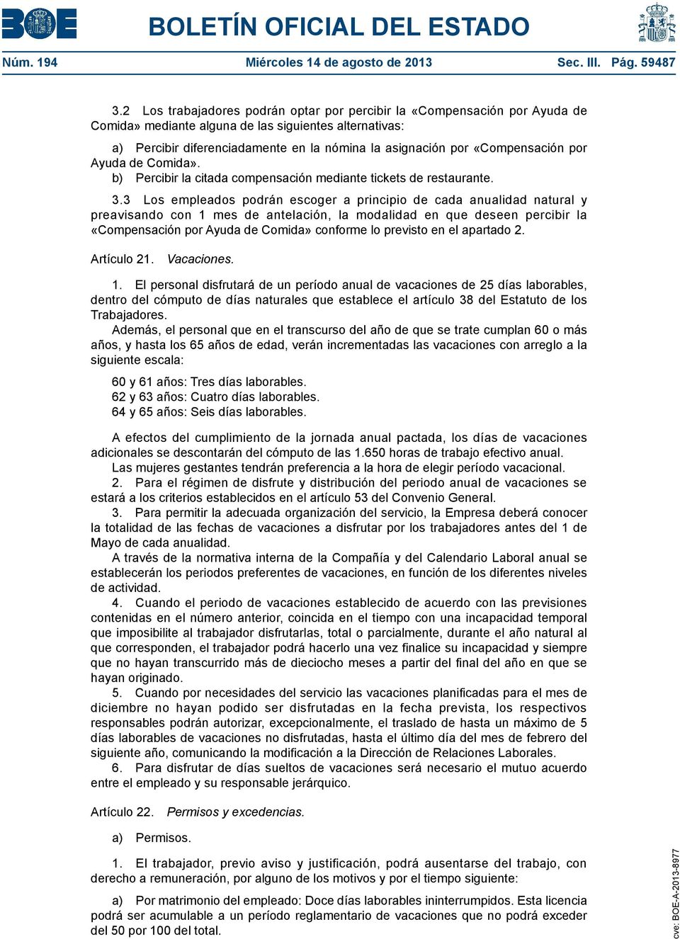 «Compensación por Ayuda de Comida». b) Percibir la citada compensación mediante tickets de restaurante. 3.