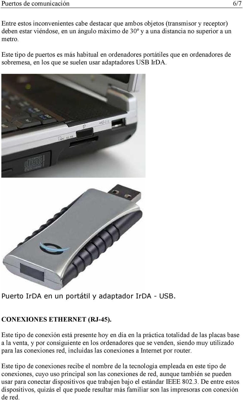 Puerto IrDA en un portátil y adaptador IrDA - USB. CO EXIO ES ETHER ET (RJ-45).