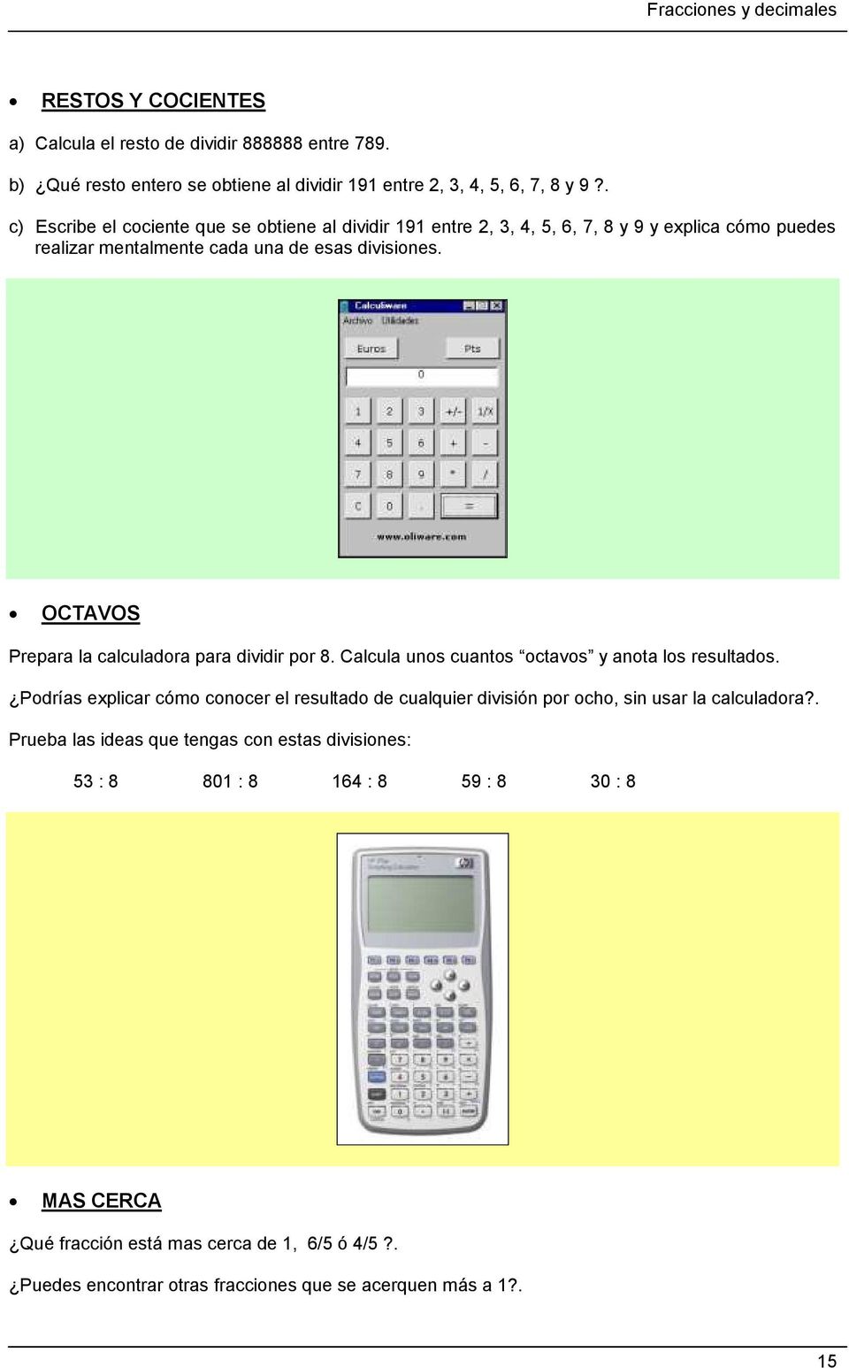 OCTAVOS Prepara la calculadora para dividir por 8. Calcula unos cuantos octavos y anota los resultados.
