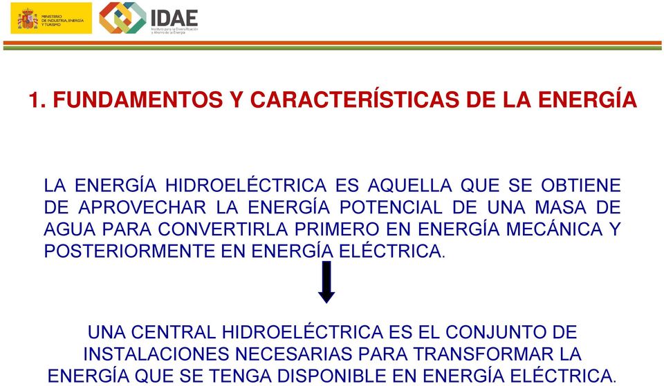 ENERGÍA MECÁNICA Y POSTERIORMENTE EN ENERGÍA ELÉCTRICA.