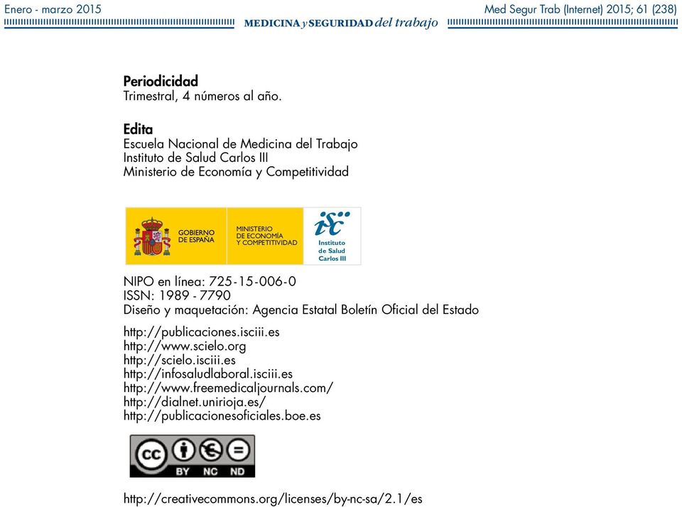 Instituto de Salud Carlos III NIPO en línea: 725-15 - 006-0 ISSN: 1989-7790 Diseño y maquetación: Agencia Estatal Boletín Oficial del Estado http://publicaciones.