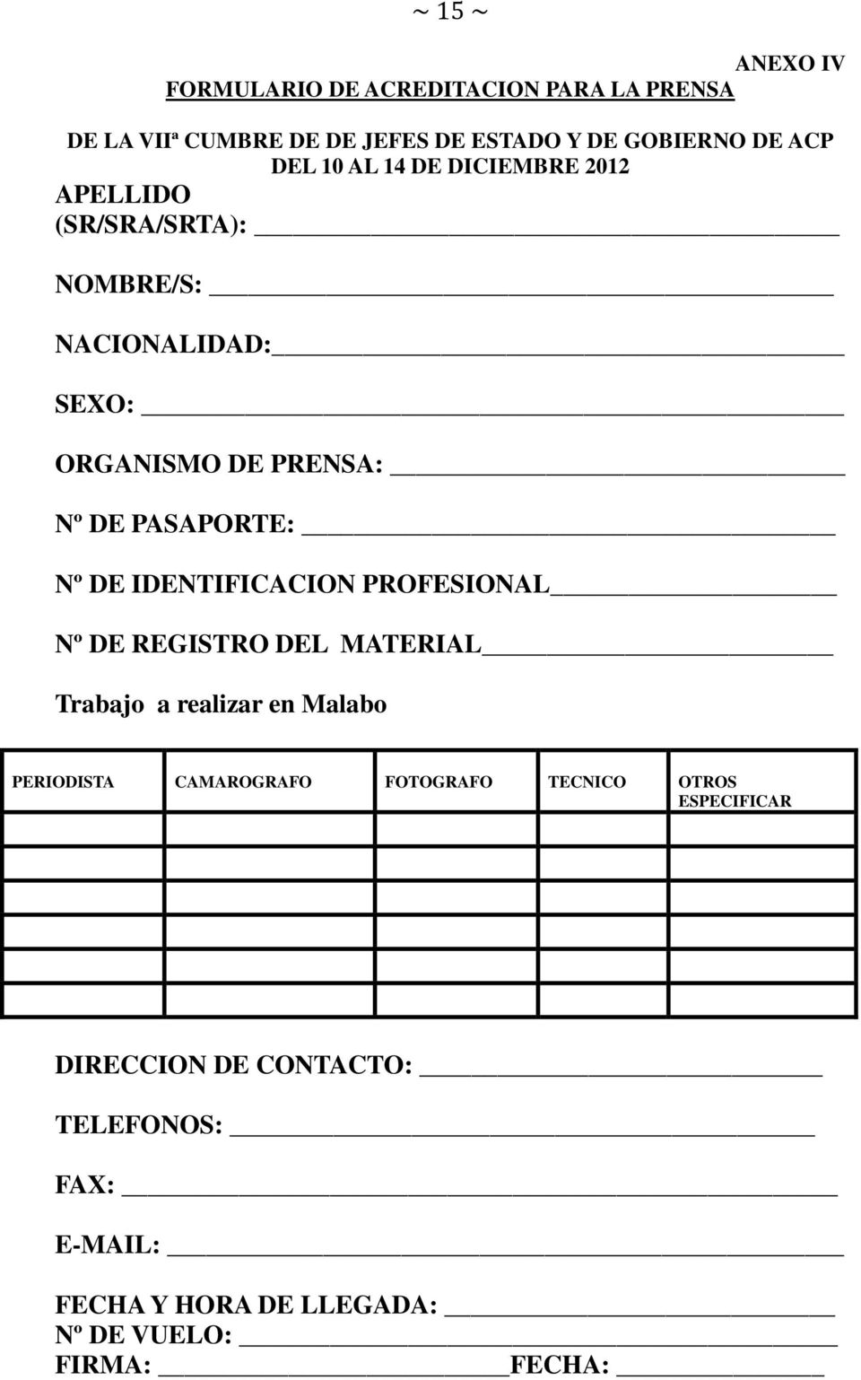 DE IDENTIFICACION PROFESIONAL Nº DE REGISTRO DEL MATERIAL Trabajo a realizar en Malabo PERIODISTA CAMAROGRAFO FOTOGRAFO