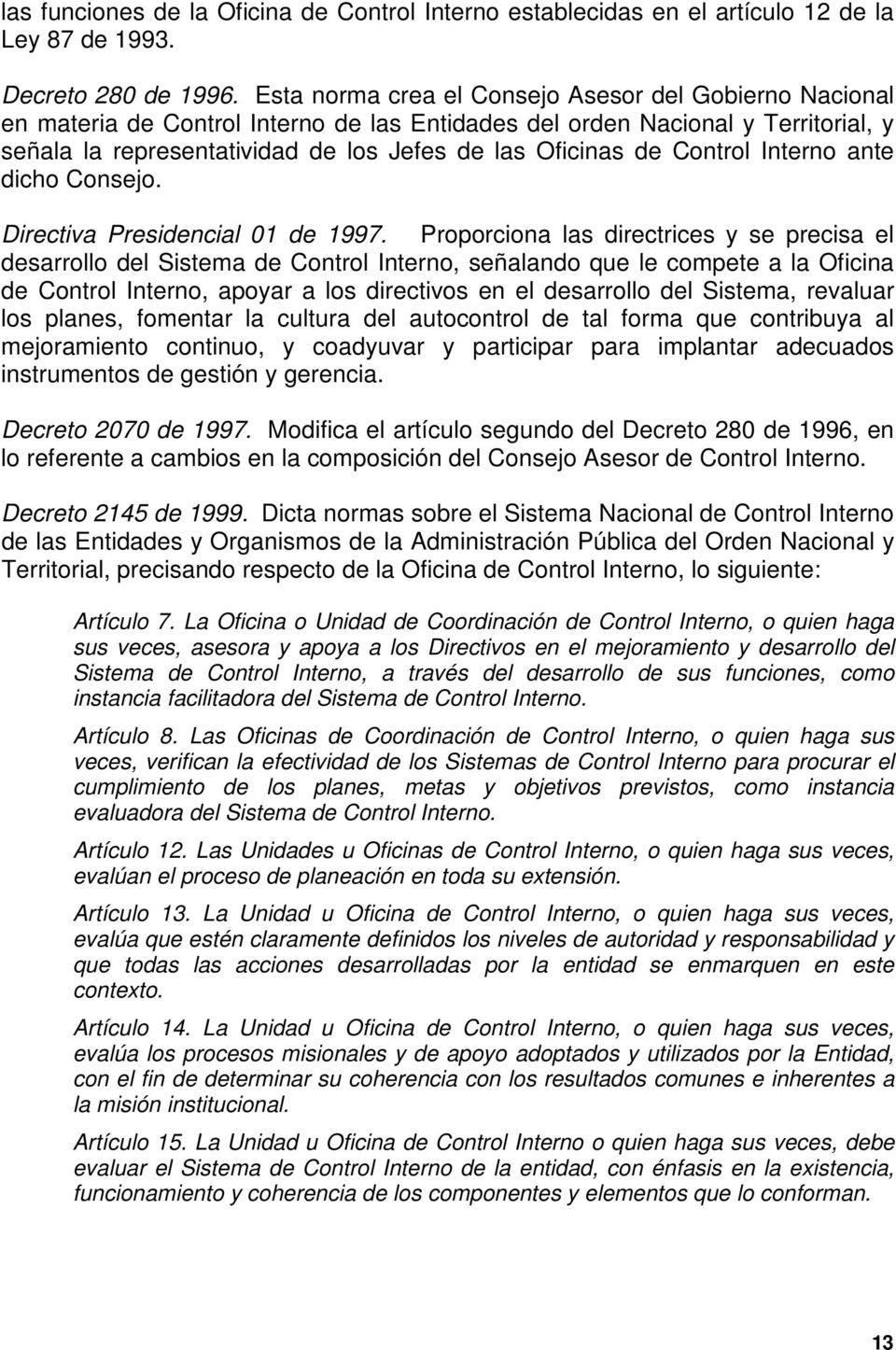 Control Interno ante dicho Consejo. Directiva Presidencial 01 de 1997.