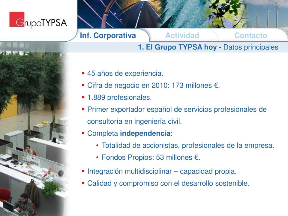 Primer exportador español de servicios profesionales de consultoría en ingeniería civil.