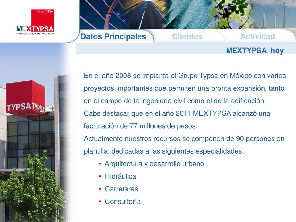 Cabe destacar que en el año 2011 MEXTYPSA alcanzó una facturación de 77 millones de pesos.