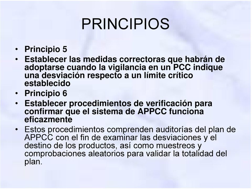 el sistema de APPCC funciona eficazmente Estos procedimientos comprenden auditorías del plan de APPCC con el fin de examinar