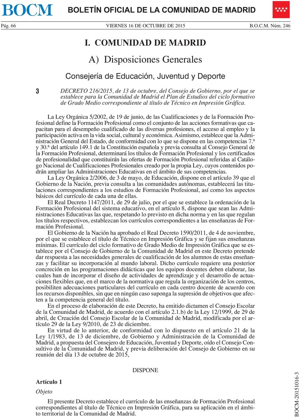 Madrid el Plan de Estudios del ciclo formativo de Grado Medio correspondiente al título de Técnico en Impresión Gráfica.