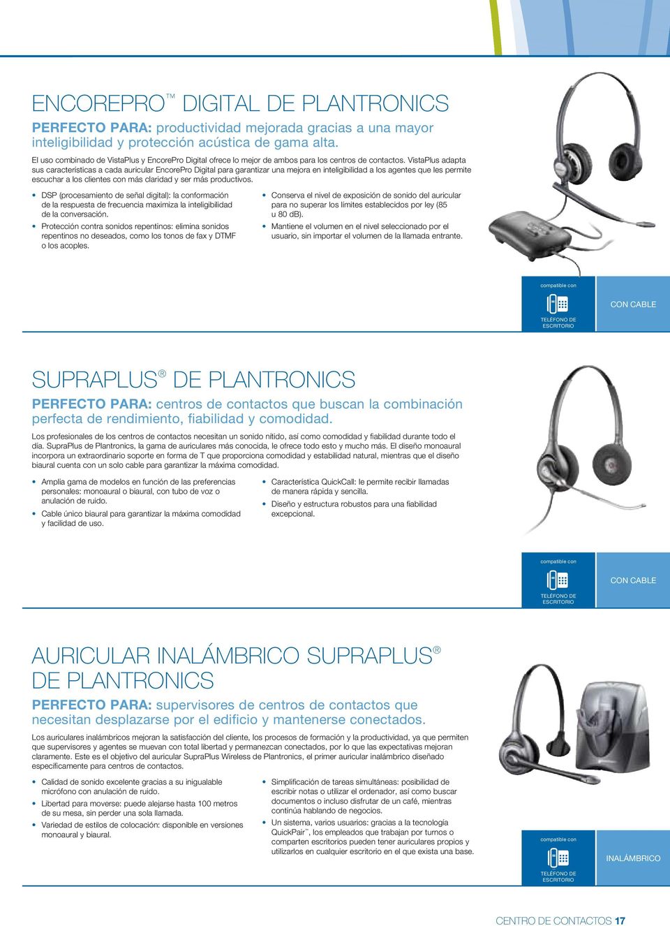 VistaPlus adapta sus características a cada auricular EncorePro Digital para garantizar una mejora en inteligibilidad a los agentes que les permite escuchar a los clientes con más claridad y ser más