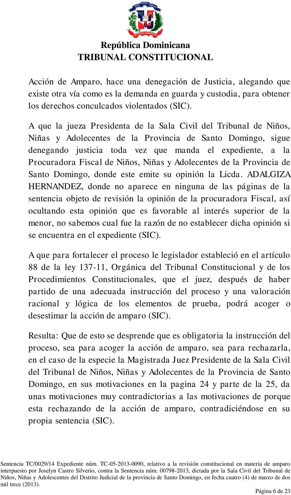 Fiscal de Niños, Niñas y Adolecentes de la Provincia de Santo Domingo, donde este emite su opinión la Licda.