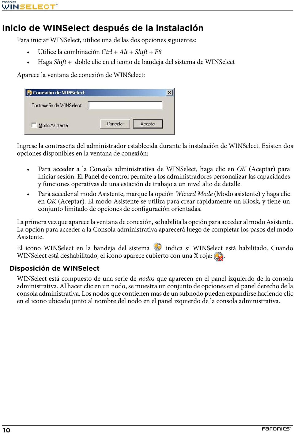 Existen dos opciones disponibles en la ventana de conexión: Para acceder a la Consola administrativa de WINSelect, haga clic en OK (Aceptar) para iniciar sesión.