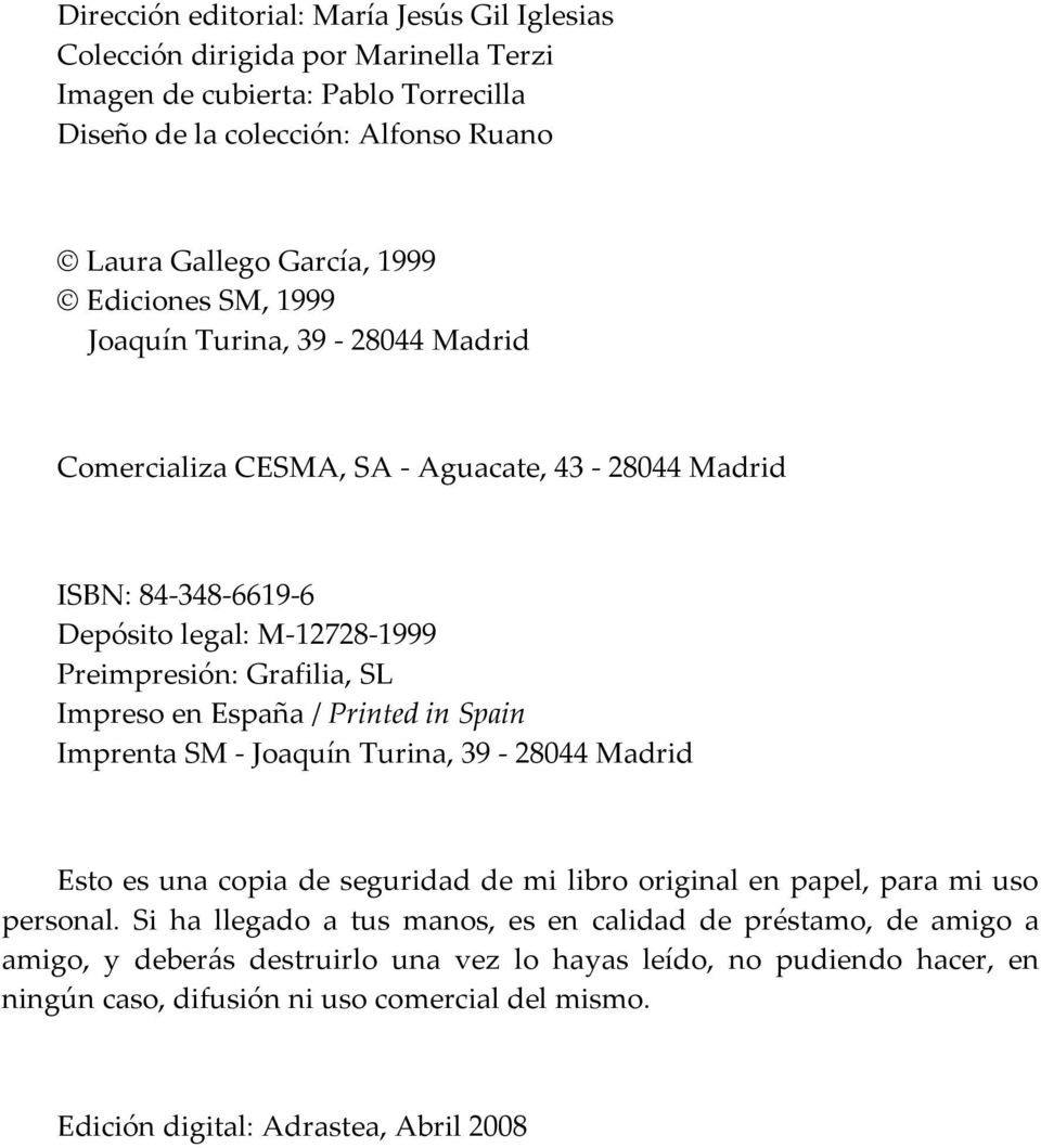 España / Printed in Spain Imprenta SM - Joaquín Turina, 39-28044 Madrid Esto es una copia de seguridad de mi libro original en papel, para mi uso personal.