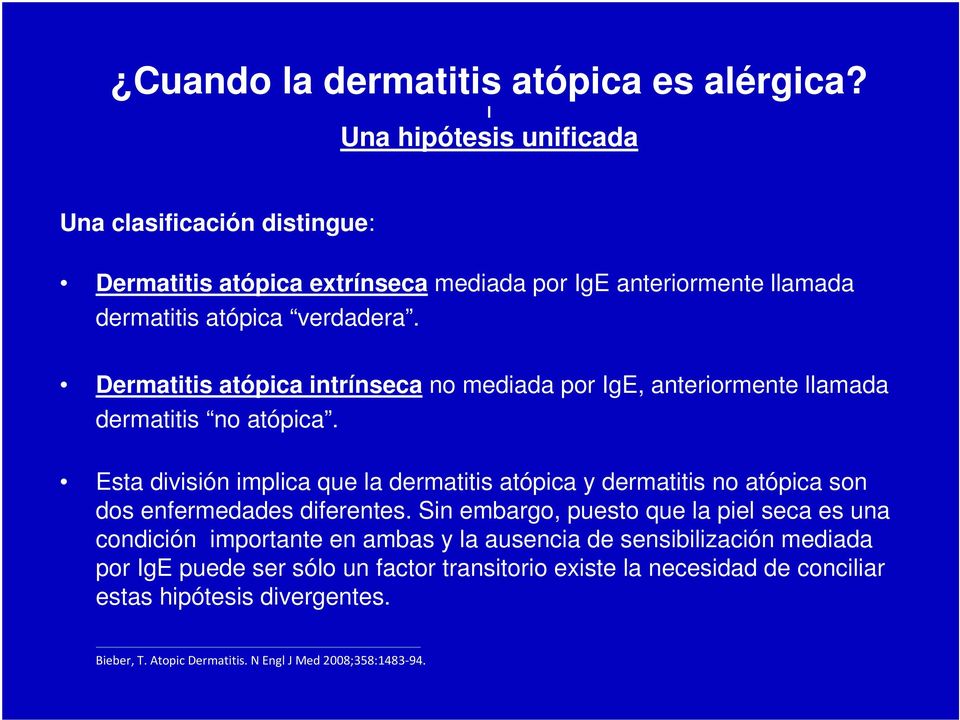 Dermatitis atópica intrínseca no mediada por IgE, anteriormente llamada dermatitis no atópica.