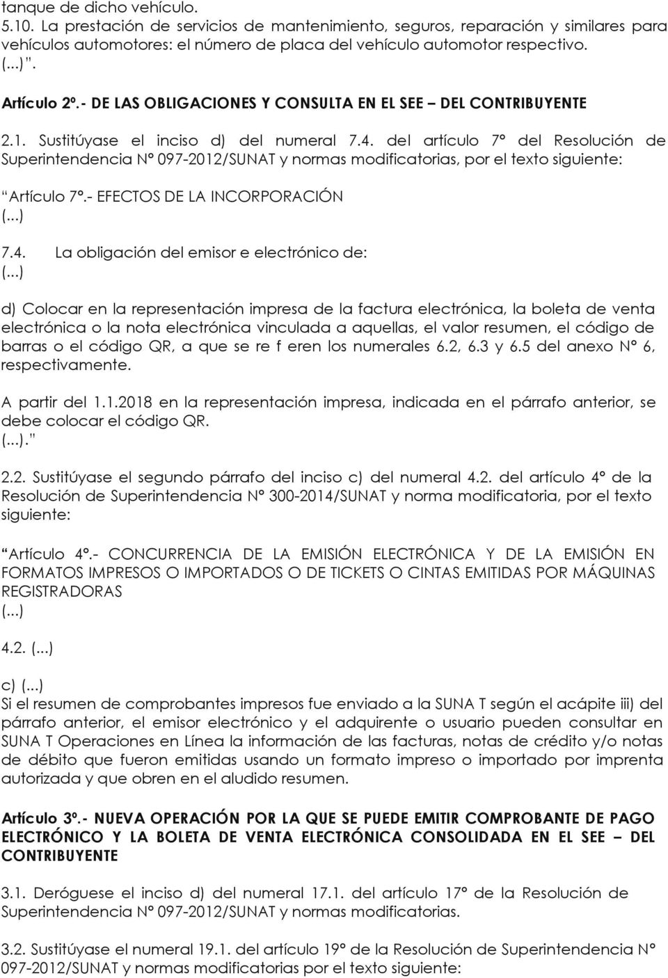 del artículo 7º del Resolución de Superintendencia Nº 097-2012/SUNAT y normas modificatorias, por el texto siguiente: Artículo 7º.- EFECTOS DE LA INCORPORACIÓN 7.4.