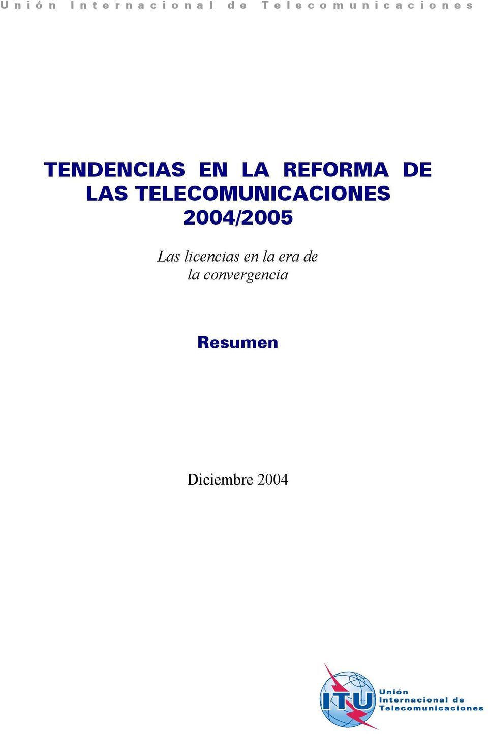 DE LAS TELECOMUNICACIONES 2004/2005 Las licencias