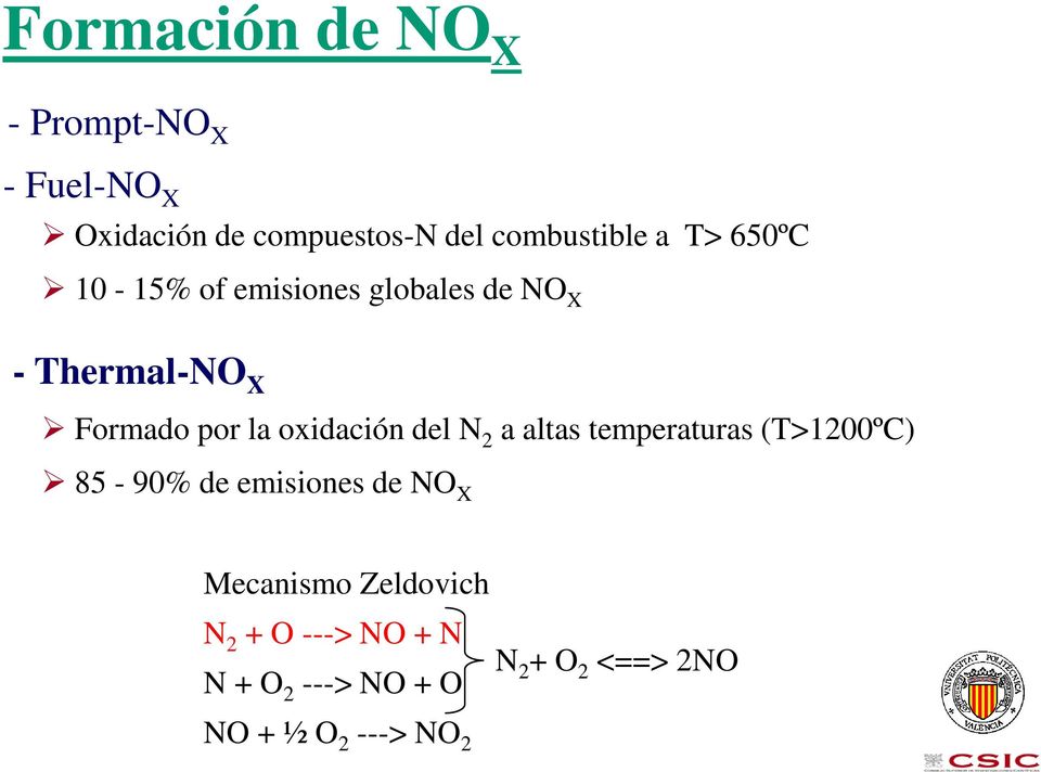 oxidación del N 2 a altas temperaturas (T>1200ºC) 85-90% de emisiones de NO X