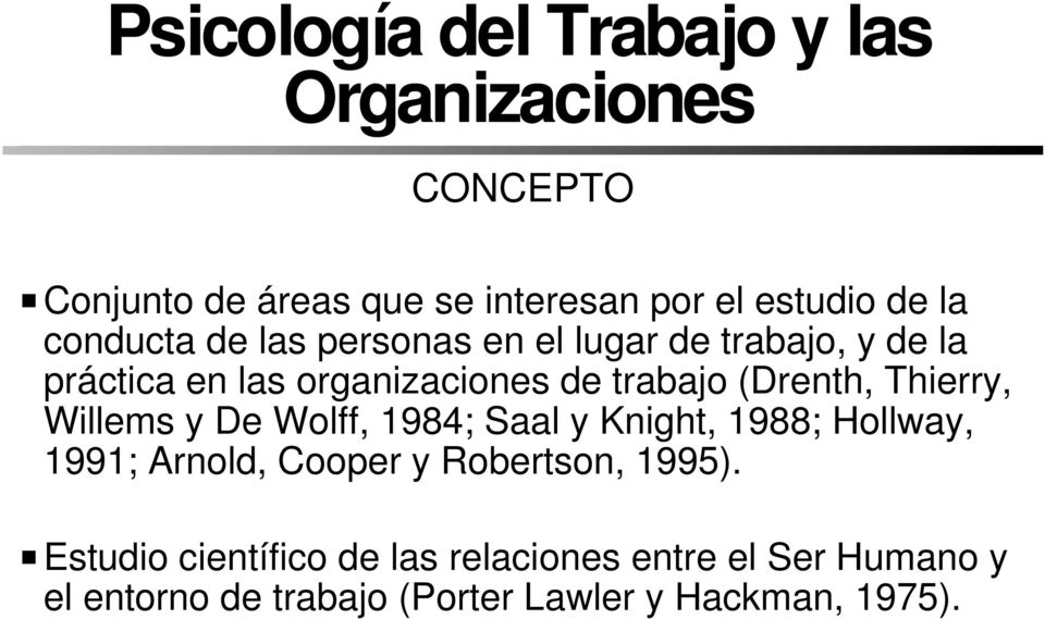 Thierry, Willems y De Wolff, 1984; Saal y Knight, 1988; Hollway, 1991; Arnold, Cooper y Robertson, 1995).