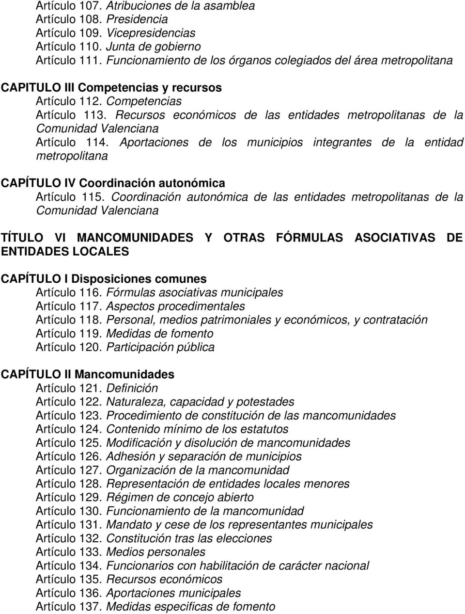 Recursos económicos de las entidades metropolitanas de la Comunidad Valenciana Artículo 114.