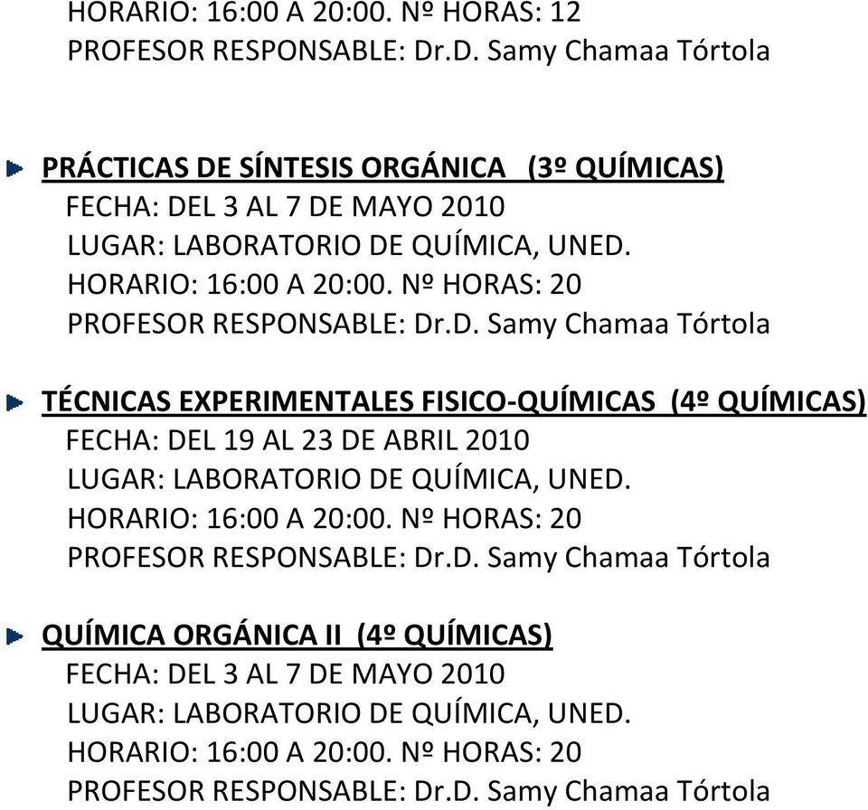 Samy Chamaa Tórtola TÉCNICAS EXPERIMENTALES FISICO-QUÍMICAS (4º QUÍMICAS) FECHA: DEL 19 AL 23 DE ABRIL