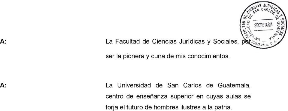A: La Universidad de San Carlos de Guatemala, centro de