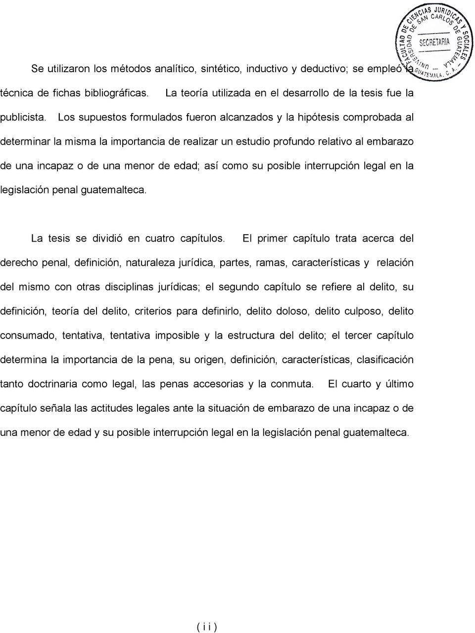 así como su posible interrupción legal en la legislación penal guatemalteca. La tesis se dividió en cuatro capítulos.