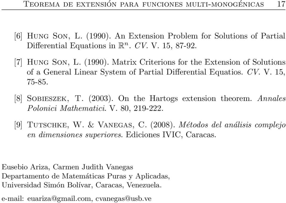 On the Hartogs extension theorem. Annales Polonici Mathematici. V. 80, 219-222. [9] Tutschke, W. & Vanegas, C. (2008). Métodos del análisis complejo en dimensiones superiores.