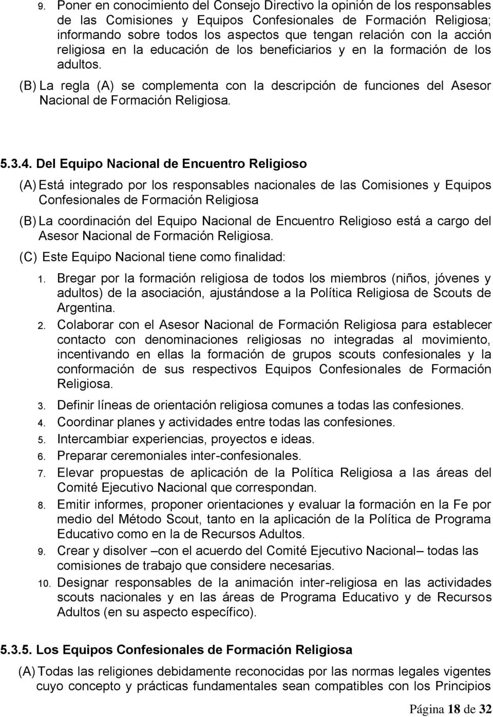 (B) La regla (A) se complementa con la descripción de funciones del Asesor Nacional de Formación Religiosa. 5.3.4.