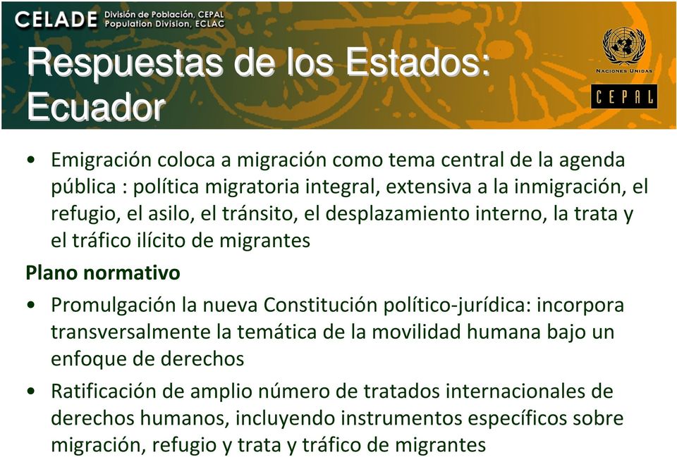 la nueva Constitución político jurídica: incorpora transversalmente la temática de la movilidad humana bajo un enfoque de derechos Ratificación de