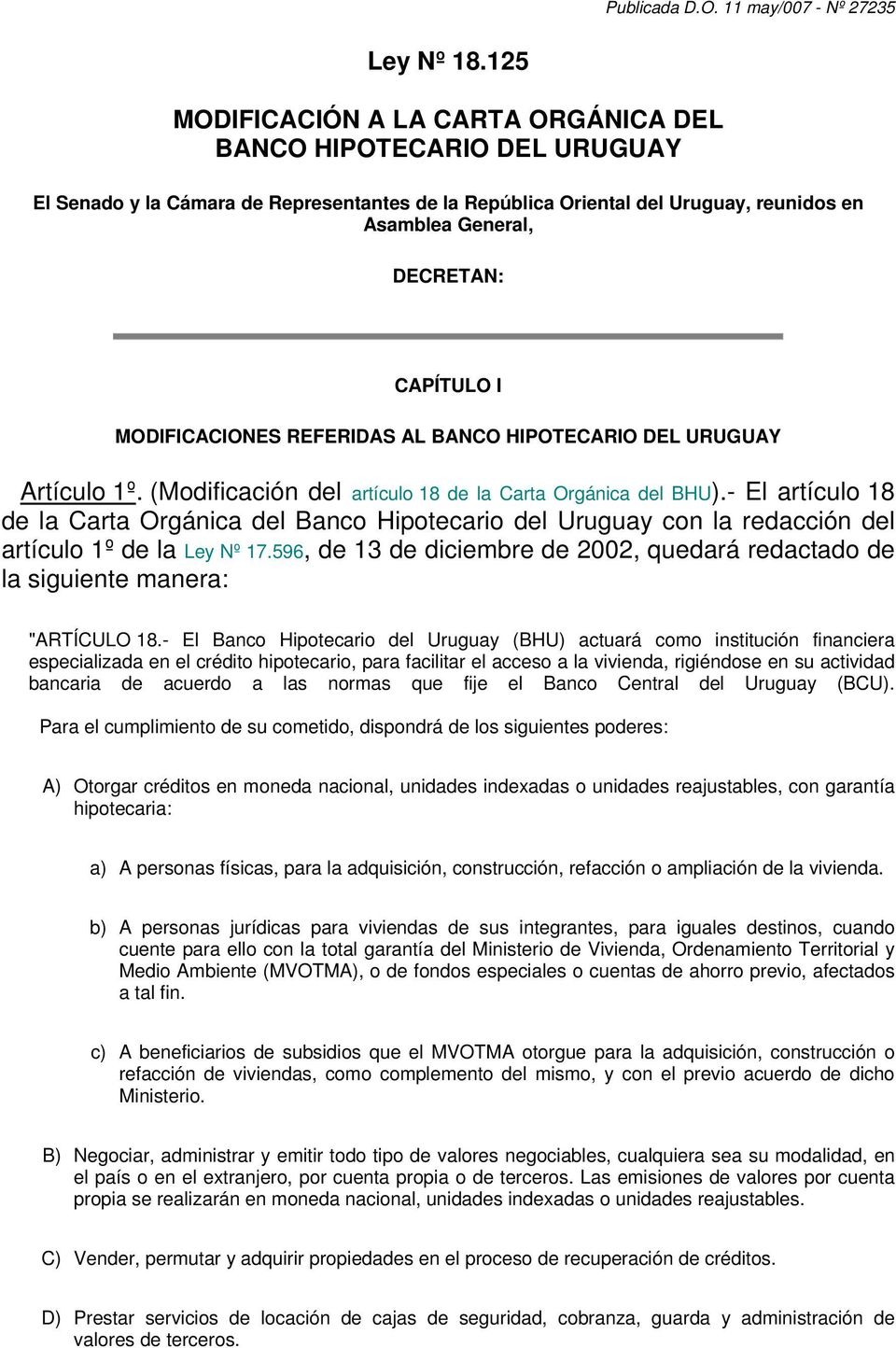 MODIFICACIONES REFERIDAS AL BANCO HIPOTECARIO DEL URUGUAY Artículo 1º. (Modificación del artículo 18 de la Carta Orgánica del BHU).