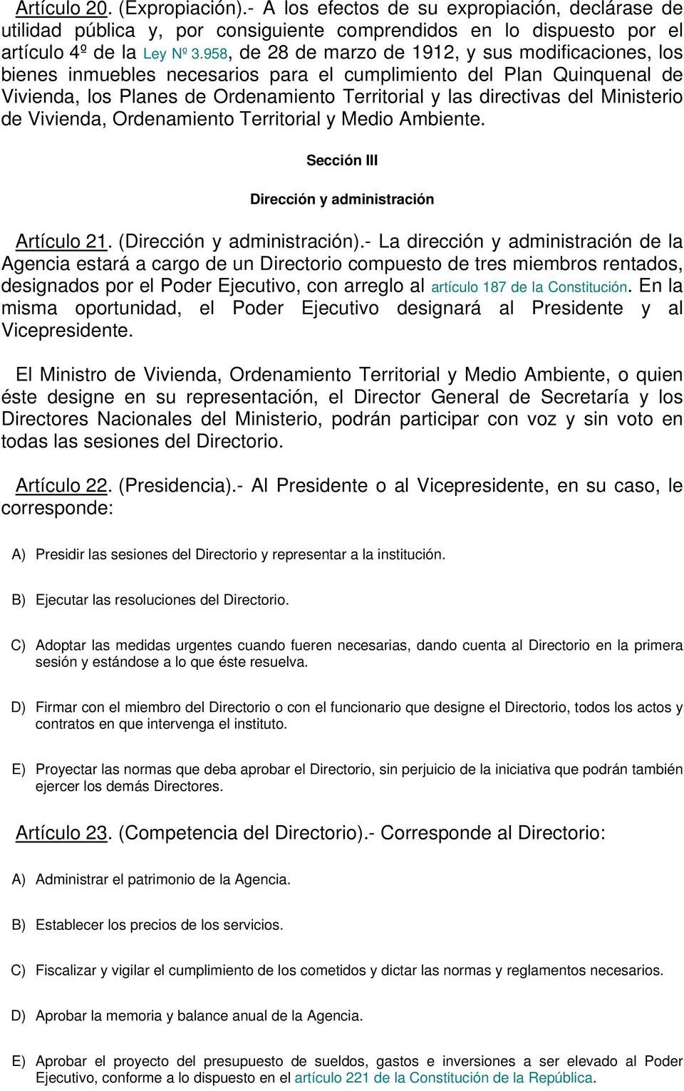 Ministerio de Vivienda, Ordenamiento Territorial y Medio Ambiente. Sección III Dirección y administración Artículo 21. (Dirección y administración).