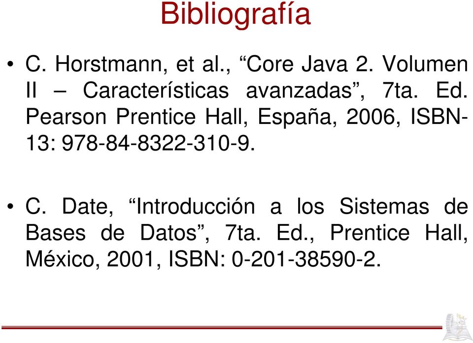 Pearson Prentice Hall, España, 2006, ISBN- 13: 978-84-8322-310-9. C.