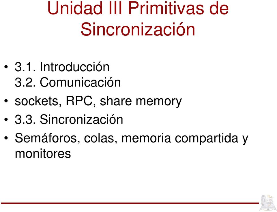 Comunicación sockets, RPC, share memory 3.