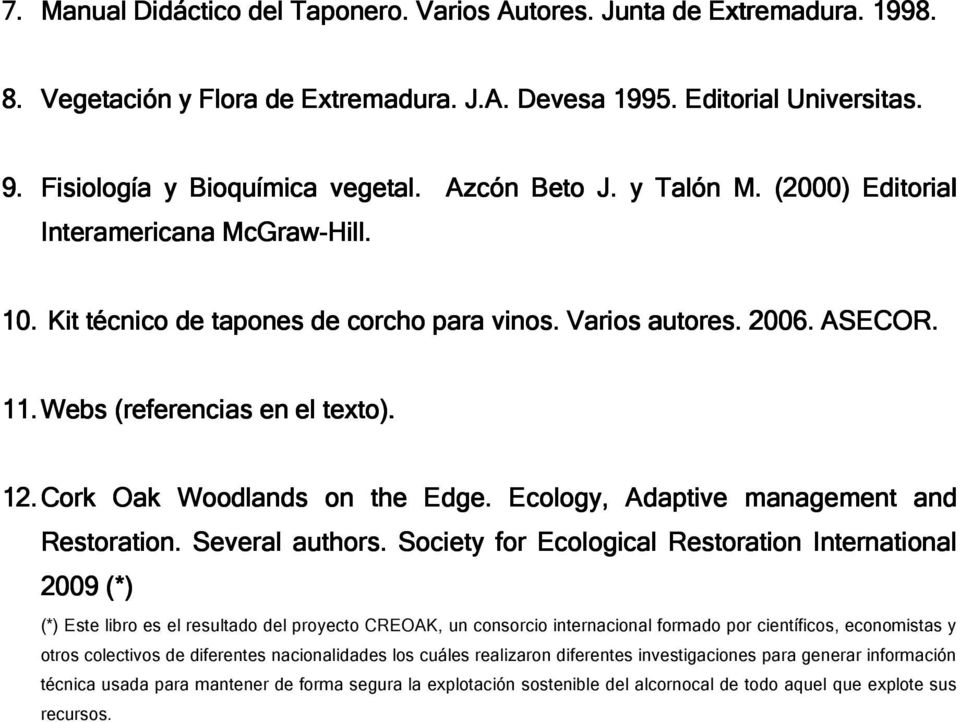 Cork Oak Woodlands on the Edge. Ecology, Adaptive management and Restoration. Several authors.