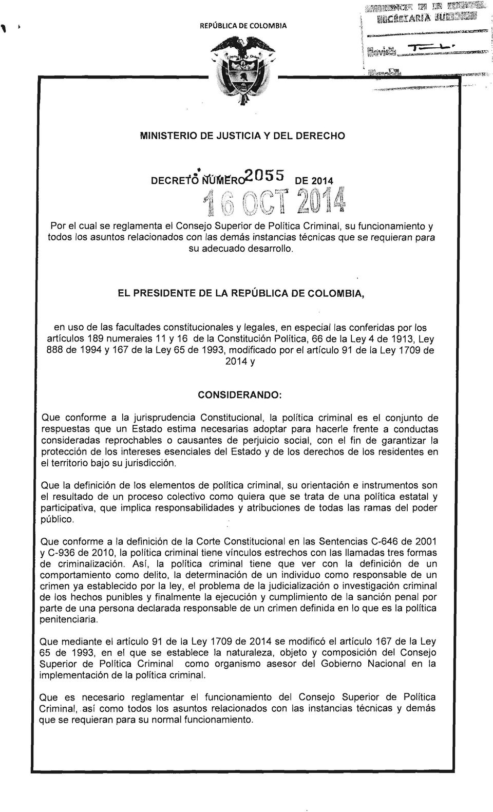EL PRESIDENTE DE LA REPÚBLICA DE COLOMBIA, en uso de las facultades constitucionales y legales, en especial las conferidas por los artículos 189 numerales 11 y 16 de la Constitución Política, 66 de