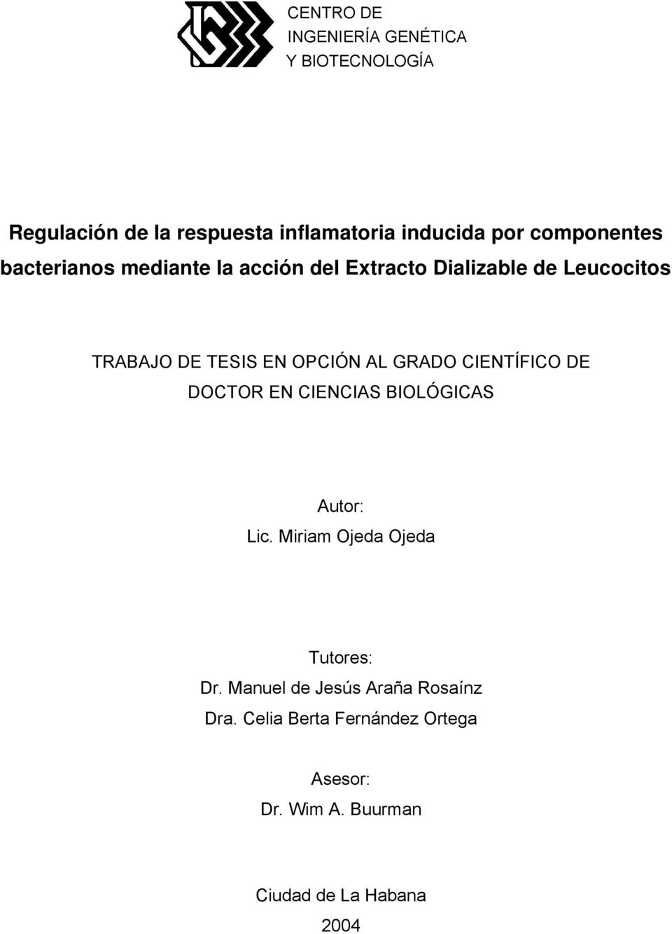 OPCIÓN AL GRADO CIENTÍFICO DE DOCTOR EN CIENCIAS BIOLÓGICAS Autor: Lic. Miriam Ojeda Ojeda Tutores: Dr.