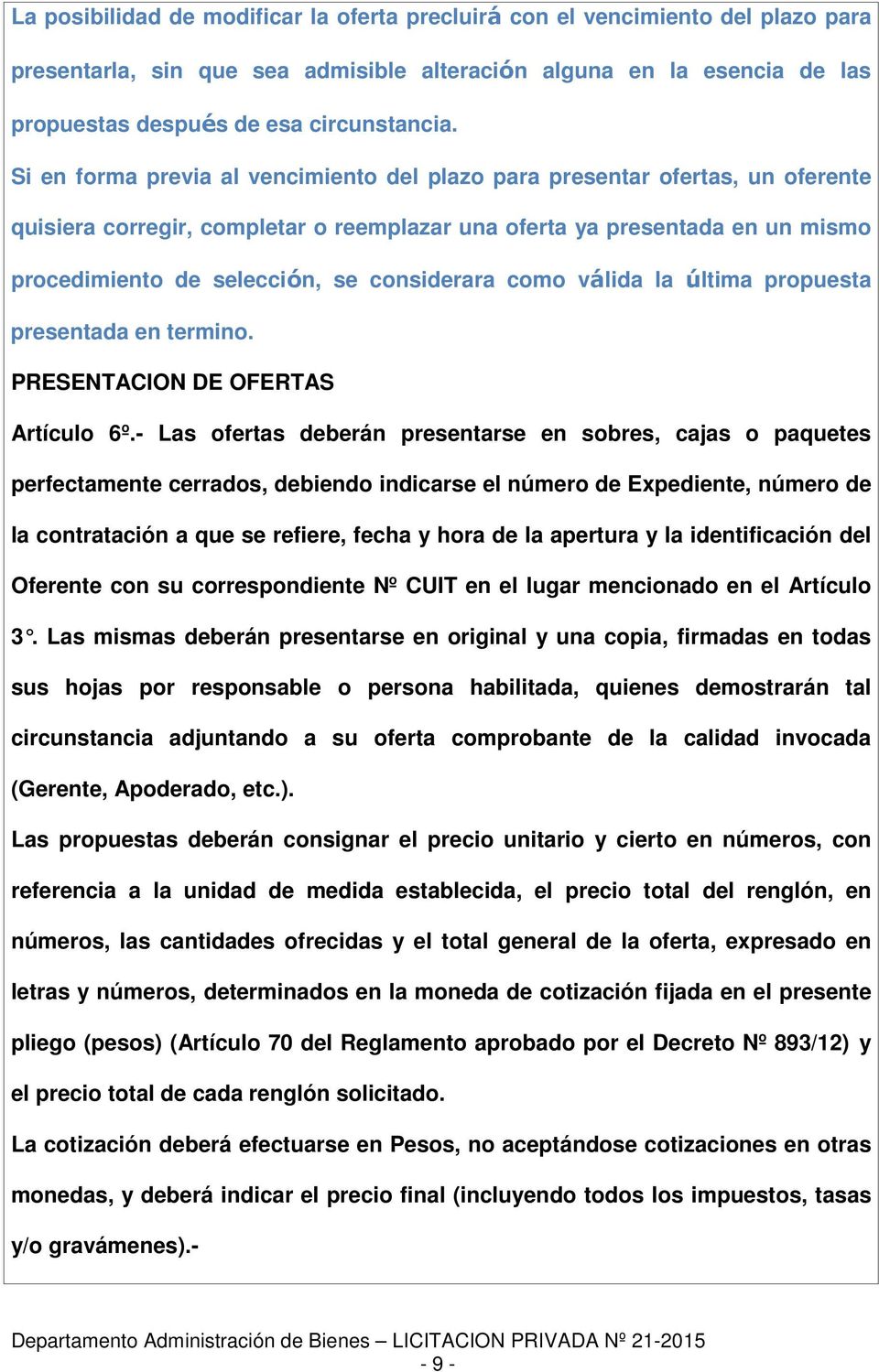 considerara como válida la última propuesta presentada en termino. PRESENTACION DE OFERTAS Artículo 6º.