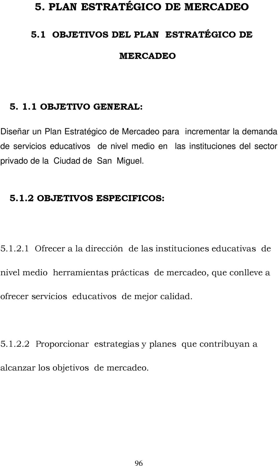 instituciones del sector privado de la Ciudad de San Miguel. 5.1.2 